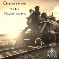 Ghosts of the Badlands by Kelven Cockerham