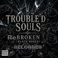 REBROKEN(BLACK ROSES) RE-LOADED by TROUBLE'D SOULS