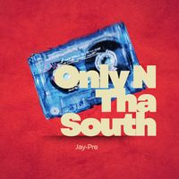 Only N Tha South by Jay-Pre