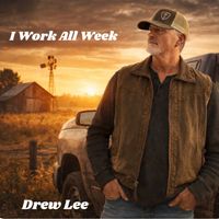 I Work All Week by Drew Lee