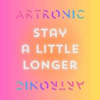 Stay A Little Longer by Artronic