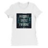 Invisible until I'm gone - Women’s Cut T-Shirt
