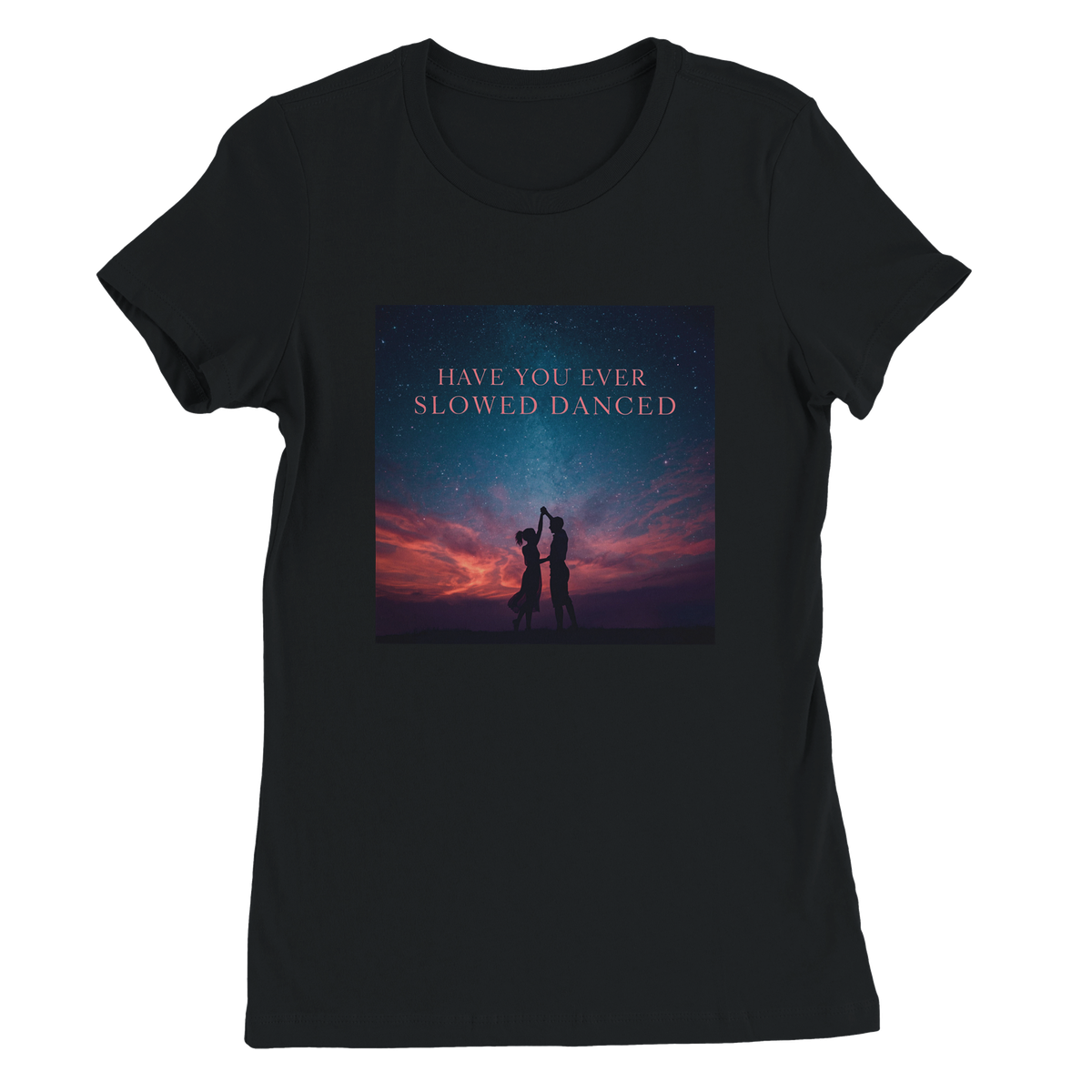 Have you ever slowed danced - Women’s Cut T-Shirt