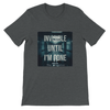 Invisible until I'm gone - Unisex T-Shirt