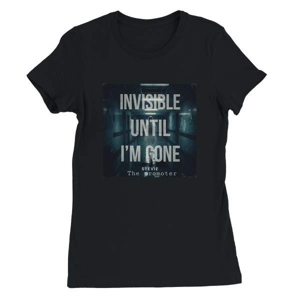 Invisible until I'm gone - Women’s Cut T-Shirt