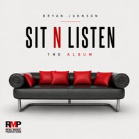 Sit N Listen by Bryan Johnson