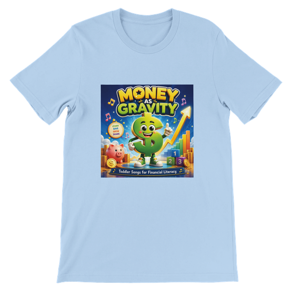 Money As Gravity Toddler Songs For Financial Literacy - Unisex T-Shirt