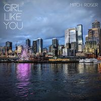 Girl Like You by Mitch Roser
