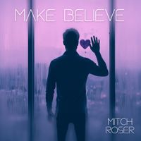 Make Believe  by Mitch Roser
