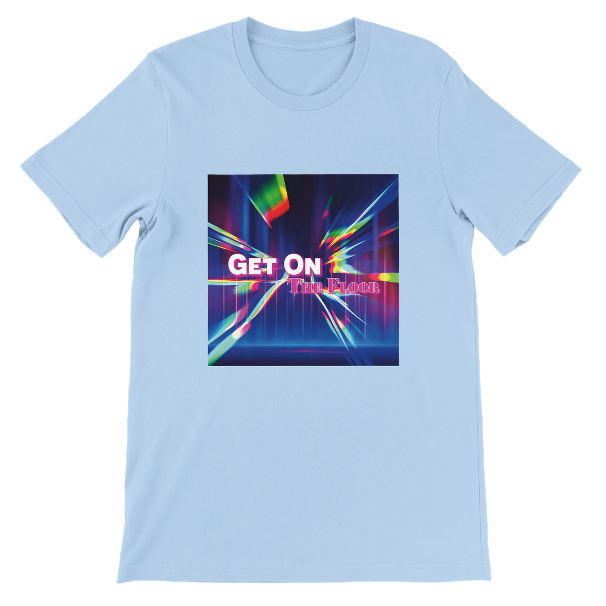 Get On The Floor - Unisex T-Shirt