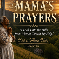 Mama's Prayers by Deloris Marie Foster, Songwriter/Producer