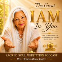 The Great I AM In You by Rev. Deloris Marie Foster, Meditation Writer & Producer