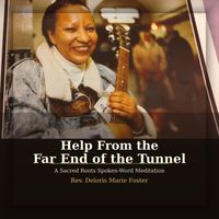 From the Far End of the Tunnel by Rev. Deloris Marie Foster, Songwriter/Producer