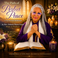 The Path of Perfect Peace by Rev. Deloris Marie Foster, Meditation Writer & Producer