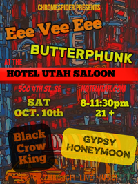 Eee Vee Eee / Butterphunk / Black Crow King / Gypsy Honeymoon