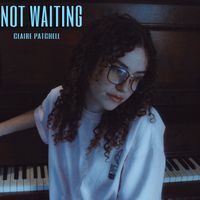 Not Waiting by Claire Patchell