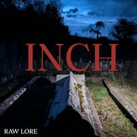 Inch by Raw Lore