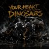 You're Heart Is What Killed The Dinosaurs (Remix)