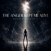 The Anger Kept Me Alive (PREVIEW) by Beneath The Static