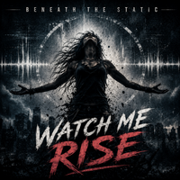 Watch Me Rise by Beneath The Static