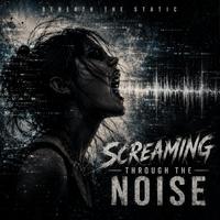 Screaming Through The Noise by Beneath The Static