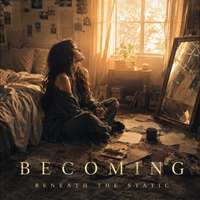 Becoming by Beneath The Static