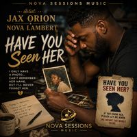 HAVE YOU SEEN HER by AI...Jax Orion _Nova Lambert