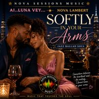 SOFTLY IN YOUR ARMS by AI...Luna Vey...Nova Lambert
