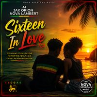 SIXTEEN IN LOVE by AI...Jax Orion _Nova Lambert