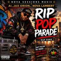 RIP POP PARADE by AI...Jax Orion _Nova Lambert