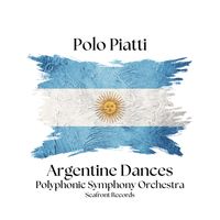 ARGENTINE DANCES for Symphony Orchestra by Polo Piatti