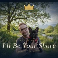 I'll Be Your Shore by Ralph Lioran
