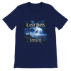LAST DAYS - Unisex T-Shirt