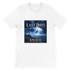 LAST DAYS - Unisex T-Shirt