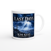 LAST DAYS - Ceramic Mug