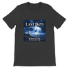 LAST DAYS - Unisex T-Shirt