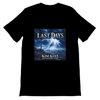 LAST DAYS - Unisex T-Shirt