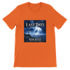 LAST DAYS - Unisex T-Shirt