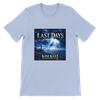 LAST DAYS - Unisex T-Shirt
