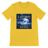 LAST DAYS - Unisex T-Shirt
