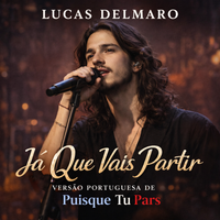 Já Que Vais Partir (Puisque Tu Pars) by Lucas Delmaro