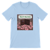 What If I Was Broke - Unisex T-Shirt