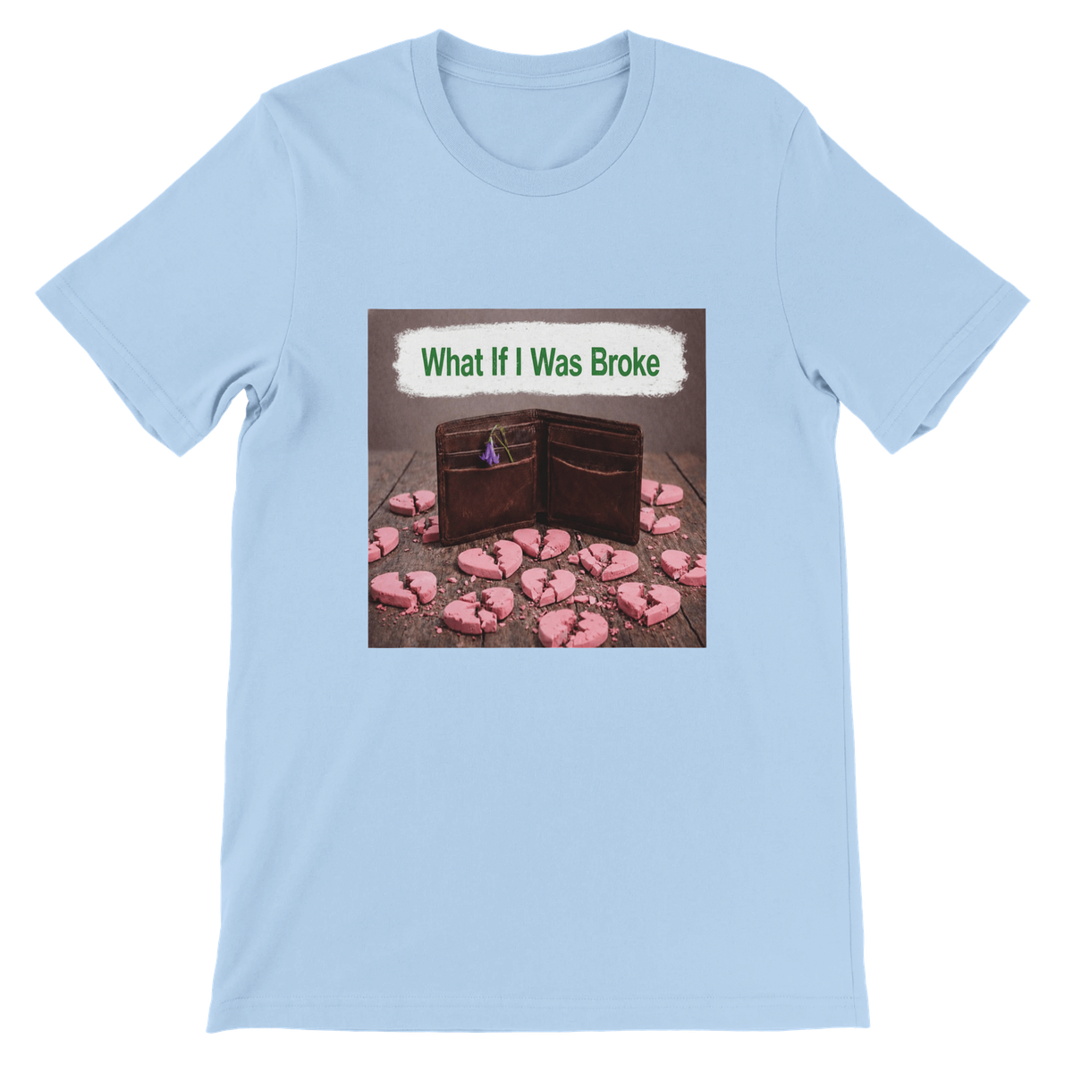 What If I Was Broke - Unisex T-Shirt