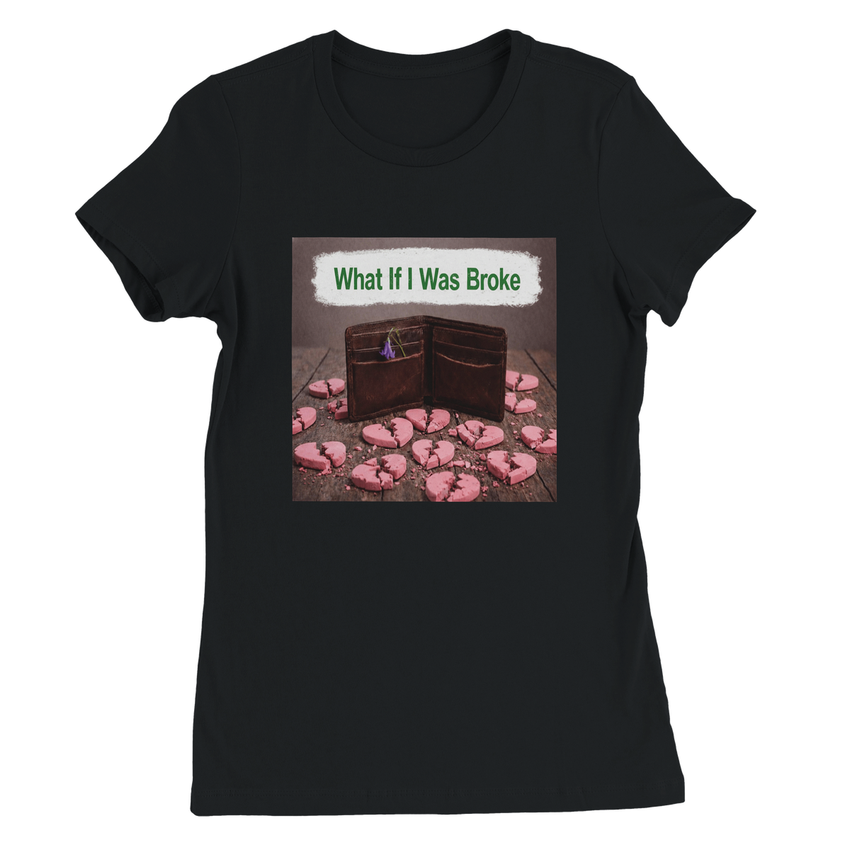 What If I Was Broke - Women’s Cut T-Shirt