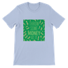 Throw Some Money At It - Unisex T-Shirt