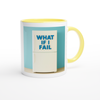 What If I Fail - Ceramic Mug