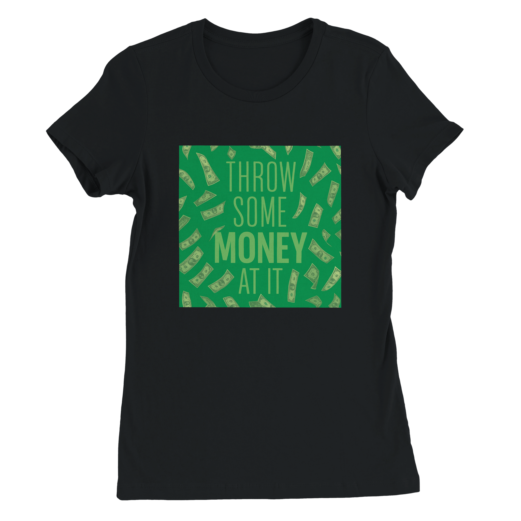 Throw Some Money At It - Women&rsquo;s Cut T-Shirt