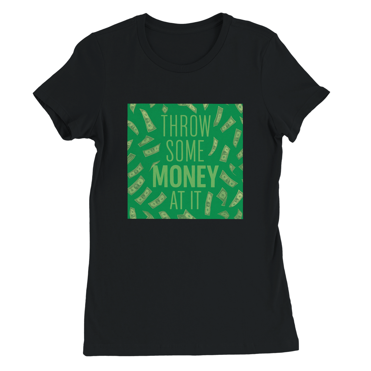 Throw Some Money At It - Women’s Cut T-Shirt