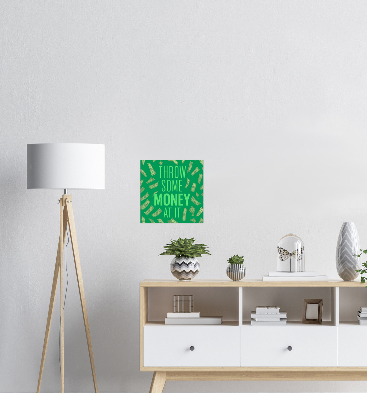 Throw Some Money At It - Fine Art Poster