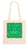 Throw Some Money At It - Tote bag